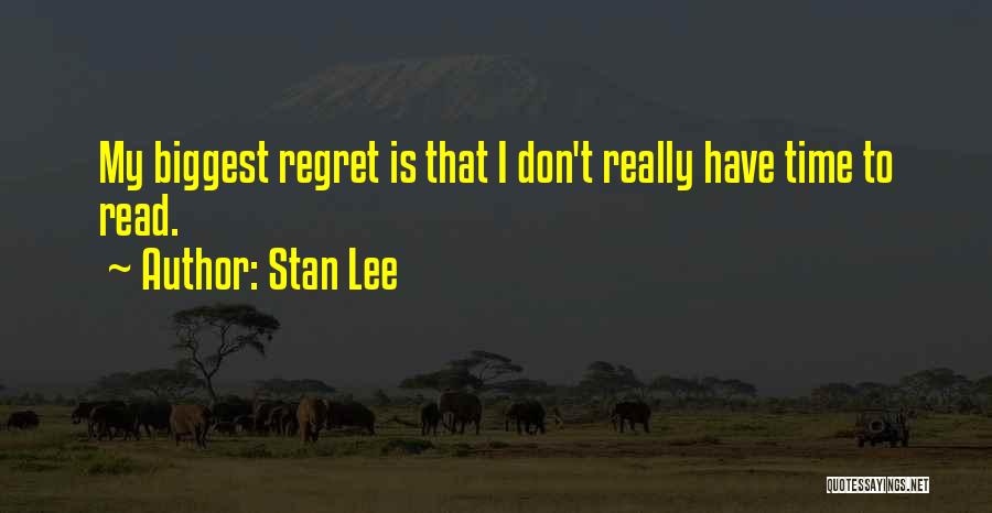 Biggest Regret Quotes By Stan Lee