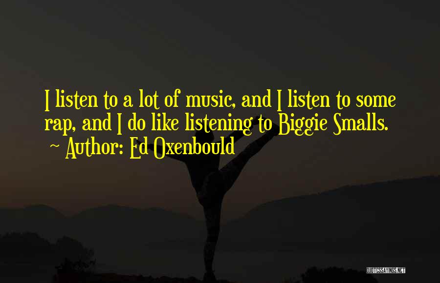 Biggie Best Rap Quotes By Ed Oxenbould