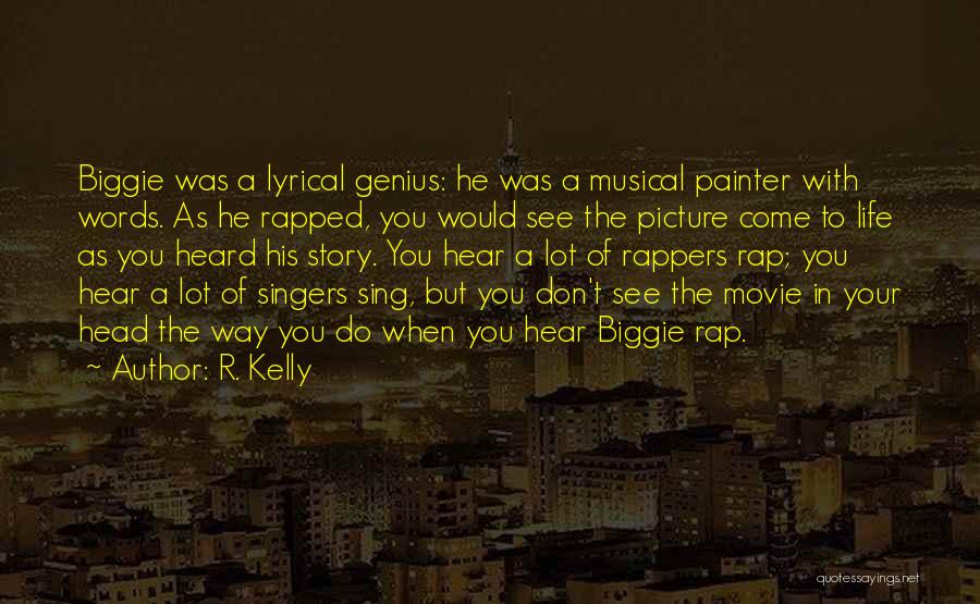 Biggie Best Rap Quotes By R. Kelly