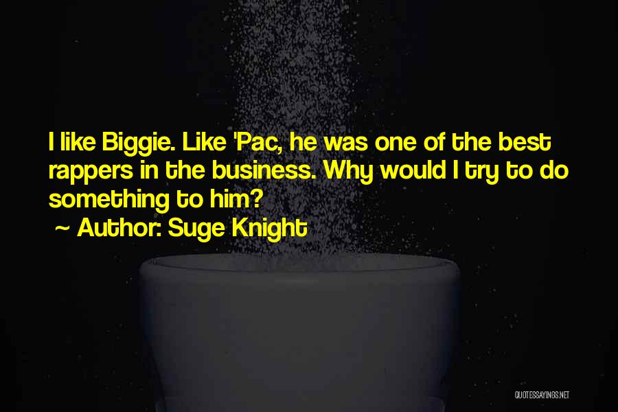 Biggie Quotes By Suge Knight