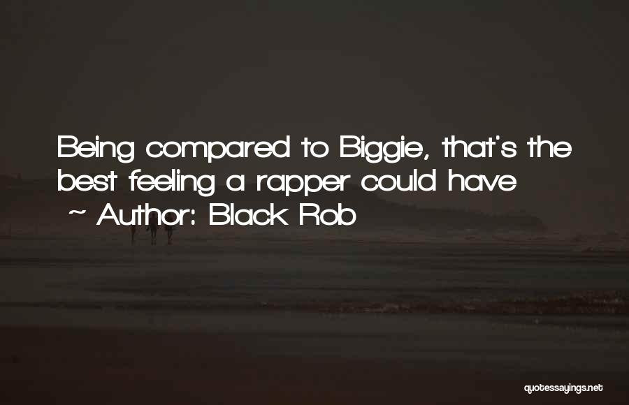 Biggie's Best Quotes By Black Rob