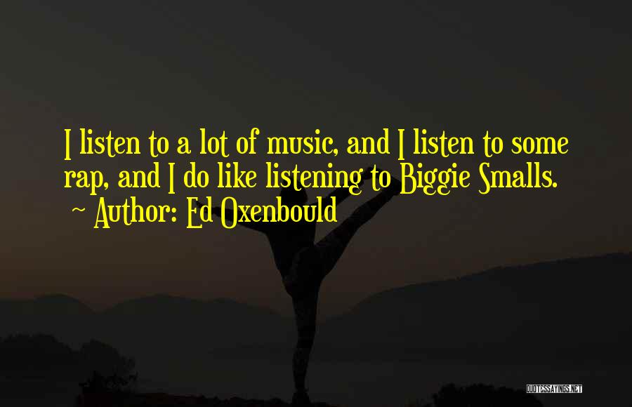 Biggie's Best Quotes By Ed Oxenbould