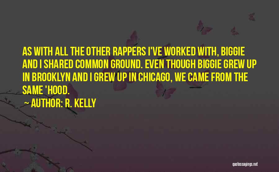 Biggie's Best Quotes By R. Kelly