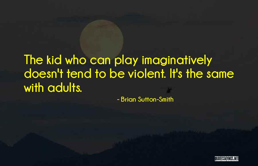Biggs Shottas Quotes By Brian Sutton-Smith Biggs Shottas Quotes By Brian Sutton-Smith