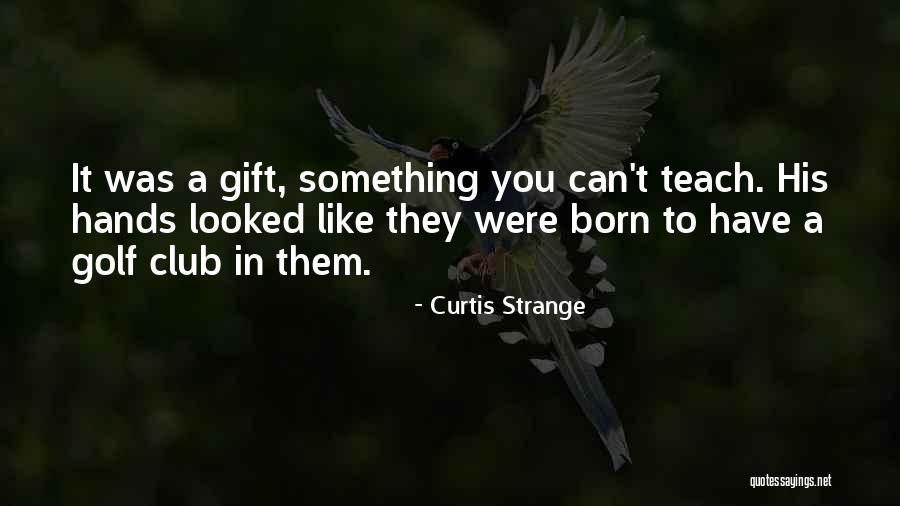 Biglari Steak Quotes By Curtis Strange Biglari Steak Quotes By Curtis Strange