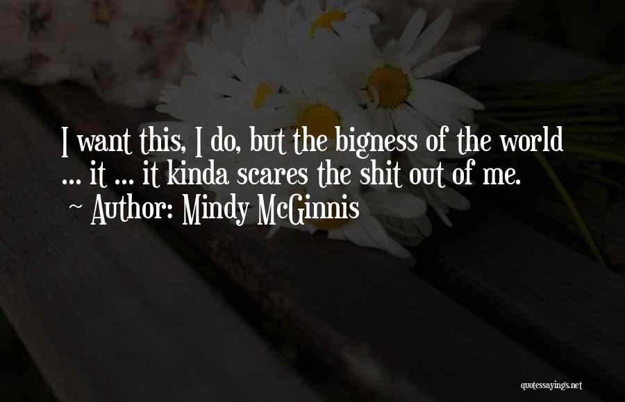 Bigness Quotes By Mindy McGinnis