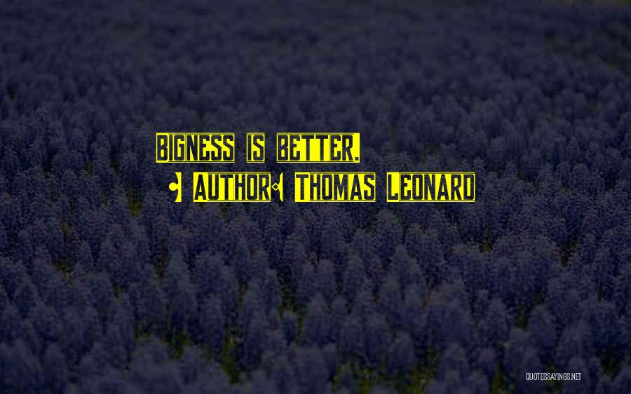 Bigness Quotes By Thomas Leonard