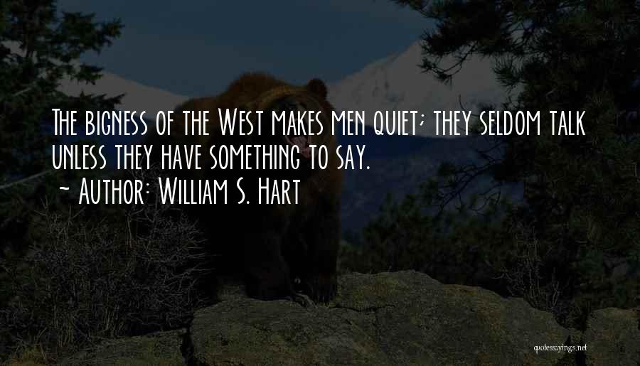 Bigness Quotes By William S. Hart