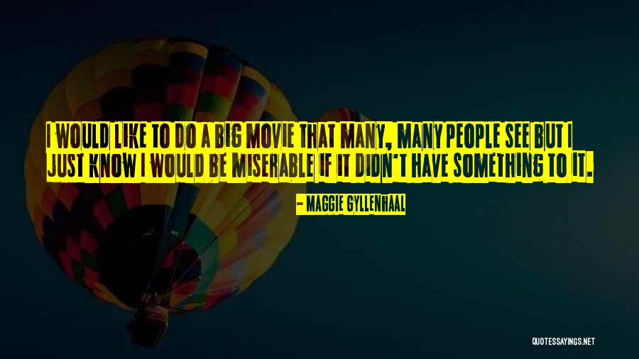 Bignotti Beach Quotes By Maggie Gyllenhaal Bignotti Beach Quotes By Maggie Gyllenhaal