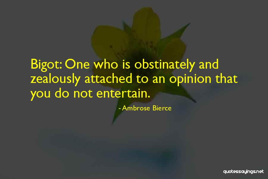 Bigot Quotes By Ambrose Bierce Bigot Quotes By Ambrose Bierce