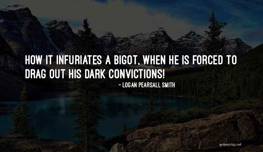 Bigot Quotes By Logan Pearsall Smith Bigot Quotes By Logan Pearsall Smith