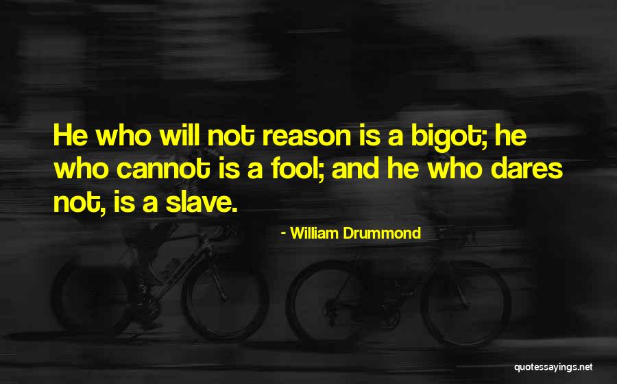 Bigot Quotes By William Drummond Bigot Quotes By William Drummond