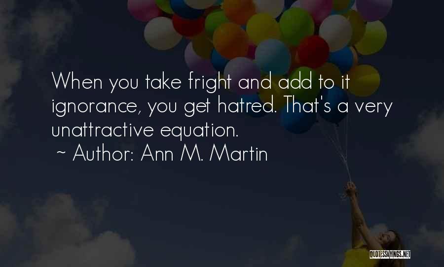 Bigotry And Hatred Quotes By Ann M. Martin