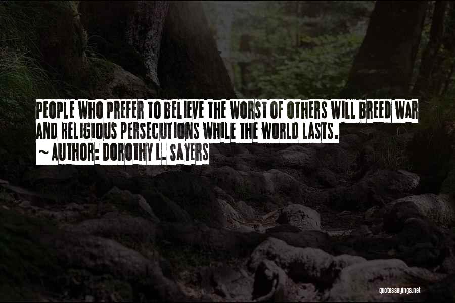 Bigotry And Hatred Quotes By Dorothy L. Sayers