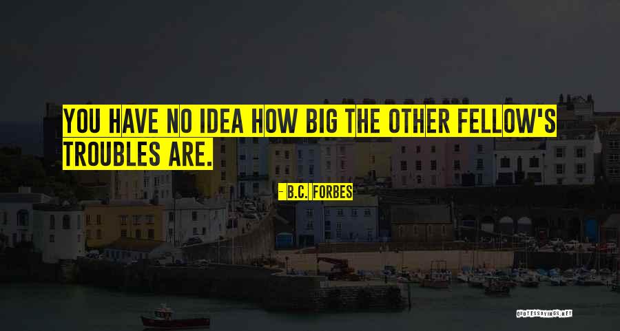 Bigs Quotes By B.C. Forbes Bigs Quotes By B.C. Forbes