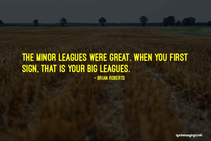 Bigs Quotes By Brian Roberts Bigs Quotes By Brian Roberts