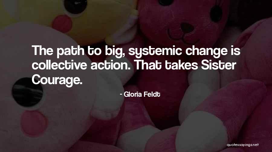 Bigs Quotes By Gloria Feldt Bigs Quotes By Gloria Feldt