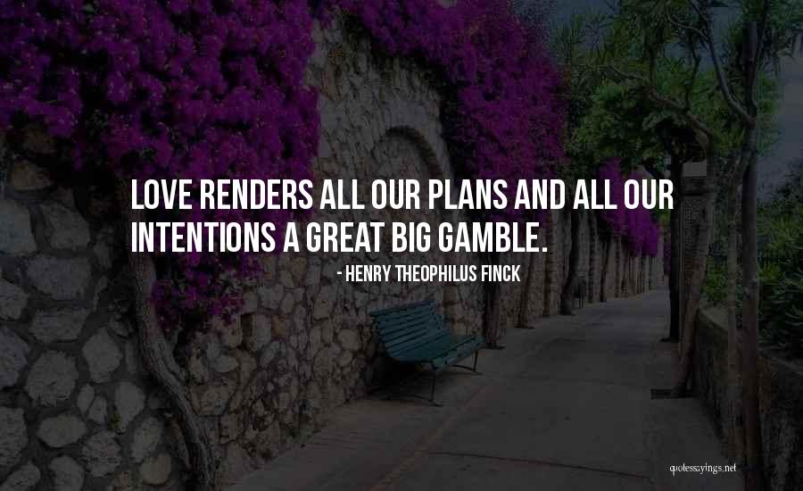 Bigs Quotes By Henry Theophilus Finck