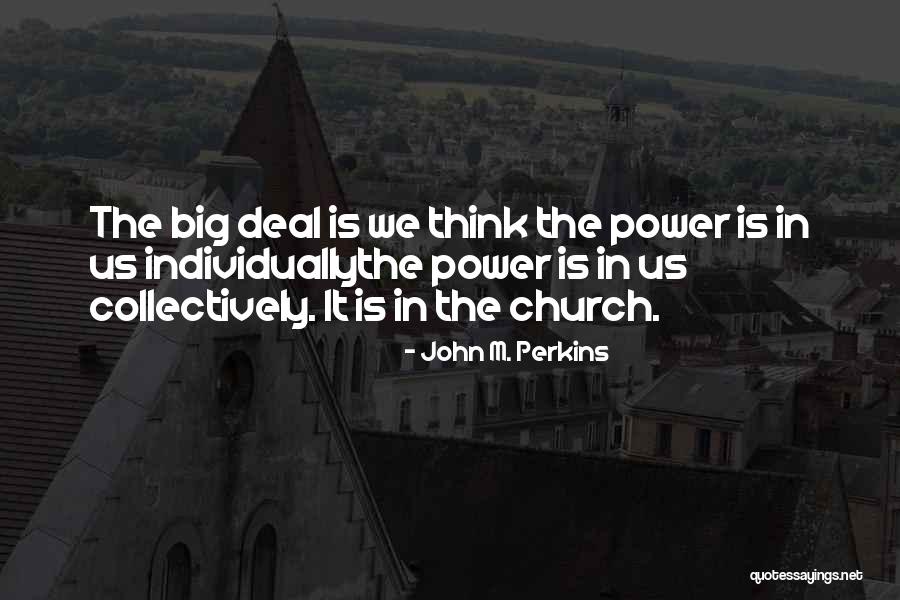 Bigs Quotes By John M. Perkins Bigs Quotes By John M. Perkins