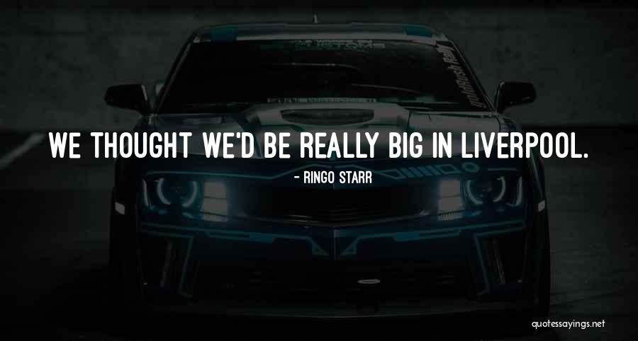 Bigs Quotes By Ringo Starr Bigs Quotes By Ringo Starr