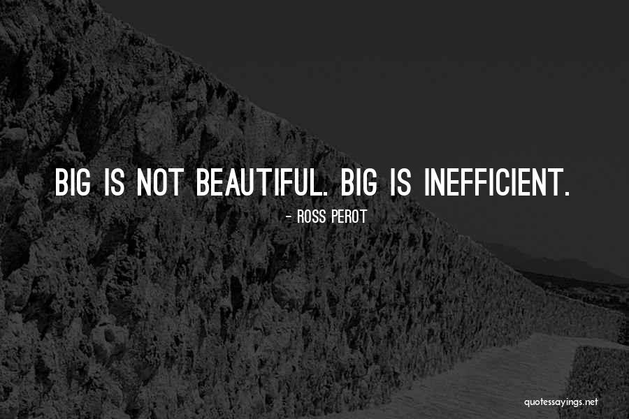 Bigs Quotes By Ross Perot Bigs Quotes By Ross Perot