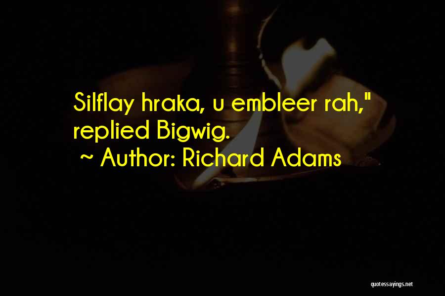 Bigwig Quotes By Richard Adams