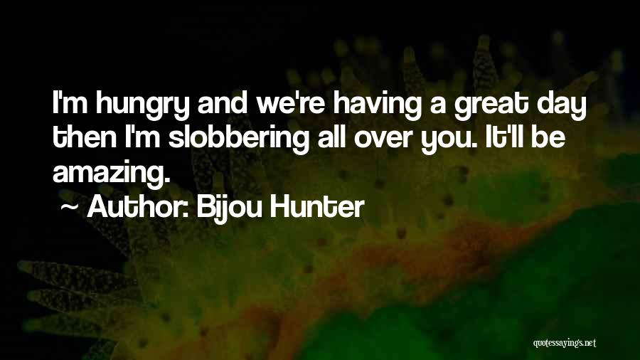 Bijou Hunter Quotes 266763