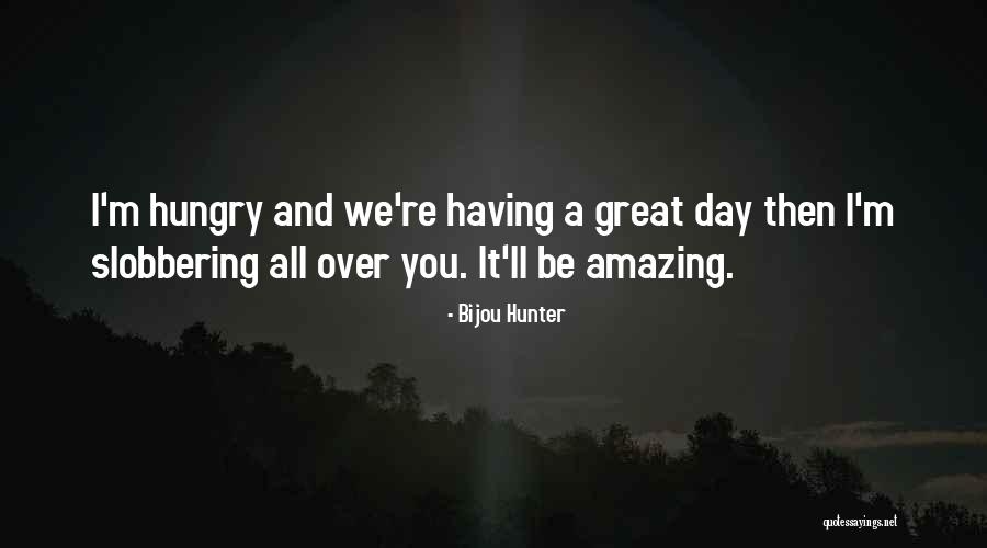 Bijou Quotes By Bijou Hunter Bijou Quotes By Bijou Hunter