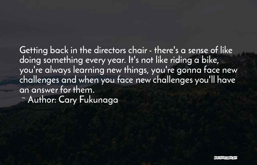 Bike Back Quotes By Cary Fukunaga