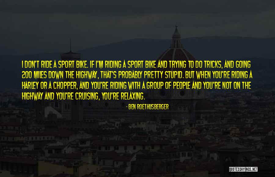 Bike Cruising Quotes By Ben Roethlisberger