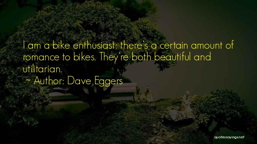 Bike Enthusiast Quotes By Dave Eggers