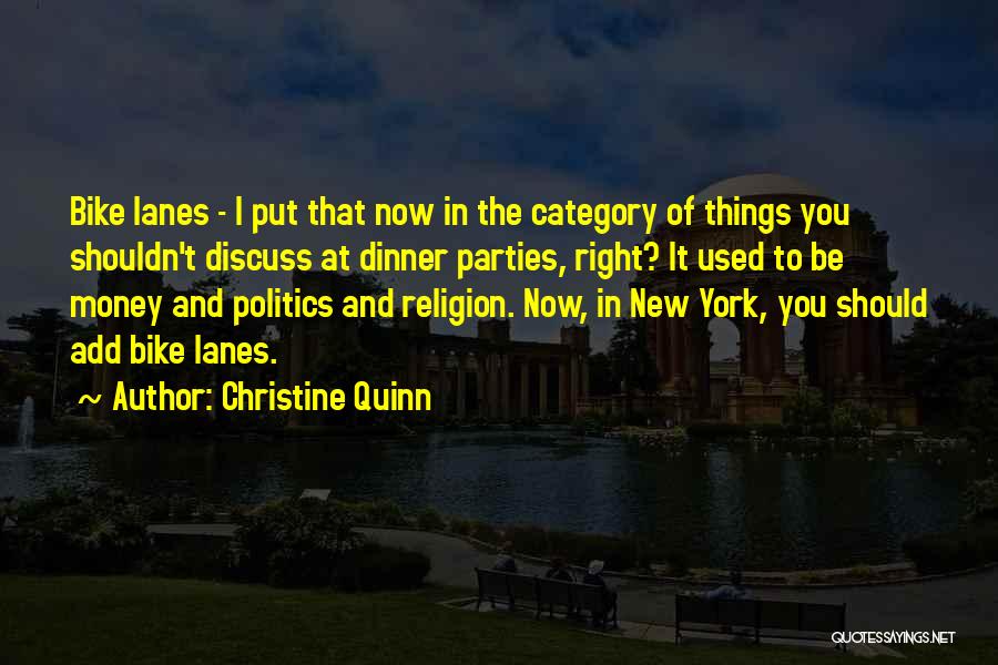 Bike Lanes Quotes By Christine Quinn
