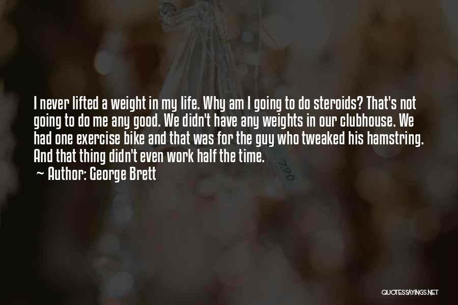 Bike Life Quotes By George Brett