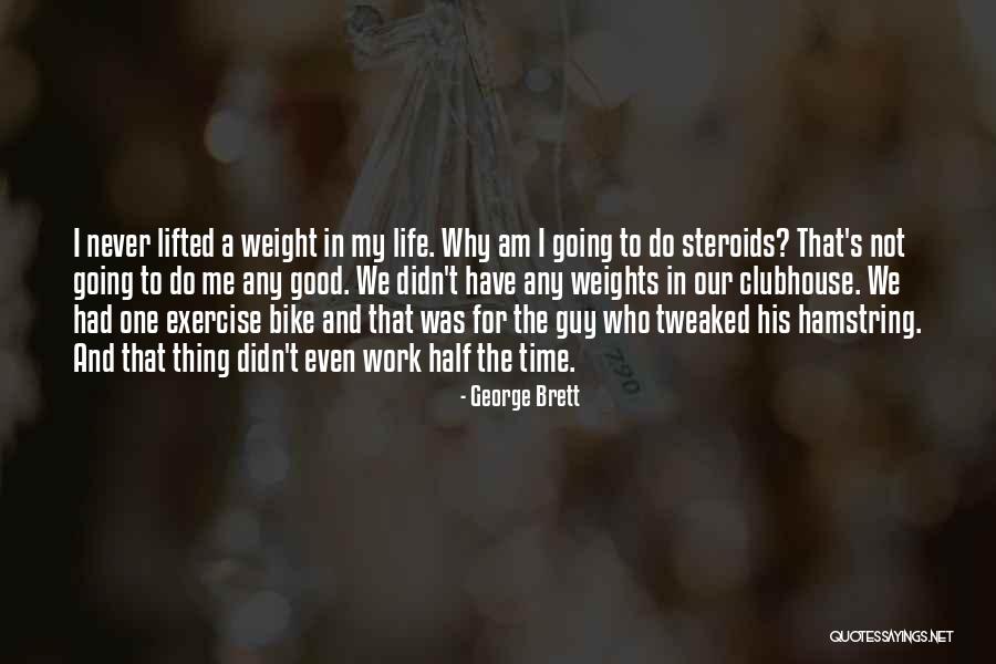 Bike Life Quotes By George Brett