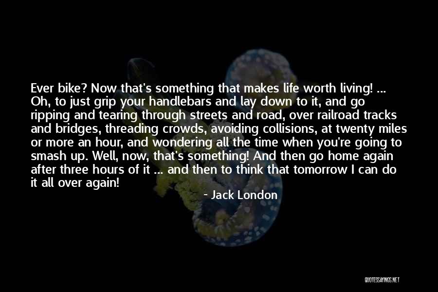 Bike Life Quotes By Jack London