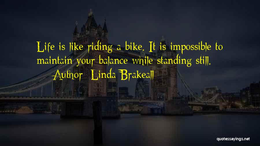 Bike Life Quotes By Linda Brakeall