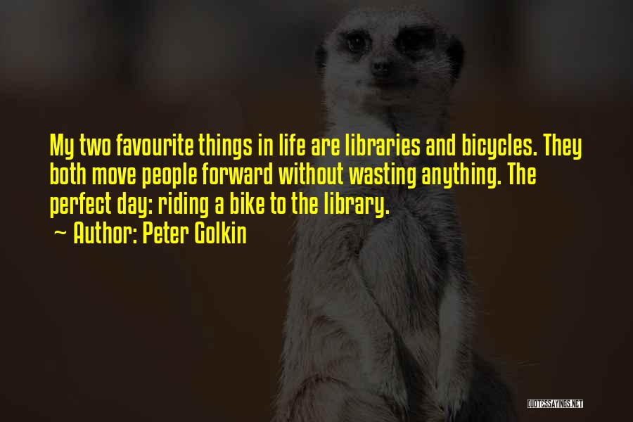 Bike Life Quotes By Peter Golkin