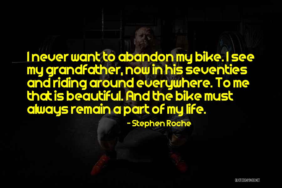 Bike Life Quotes By Stephen Roche