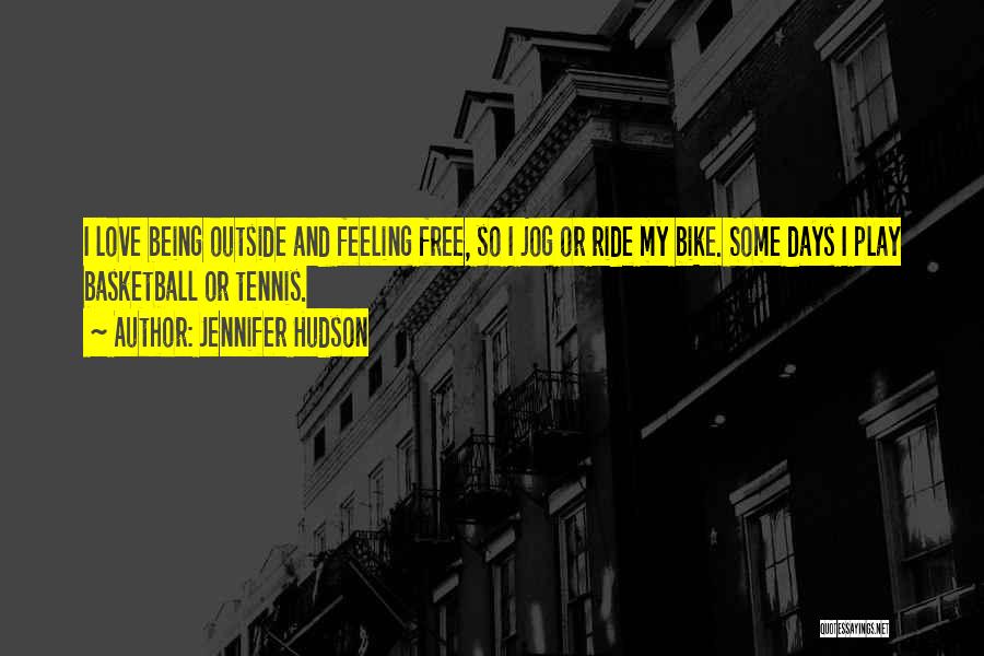 Bike Ride Feeling Quotes By Jennifer Hudson