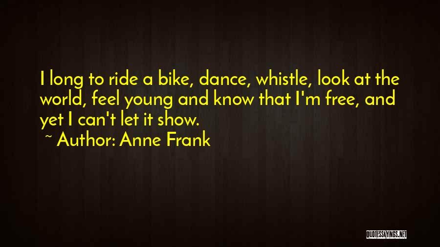 Bike Ride Quotes By Anne Frank