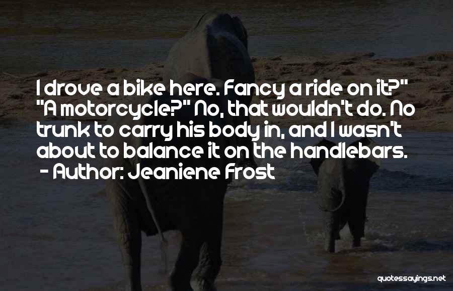 Bike Ride Quotes By Jeaniene Frost