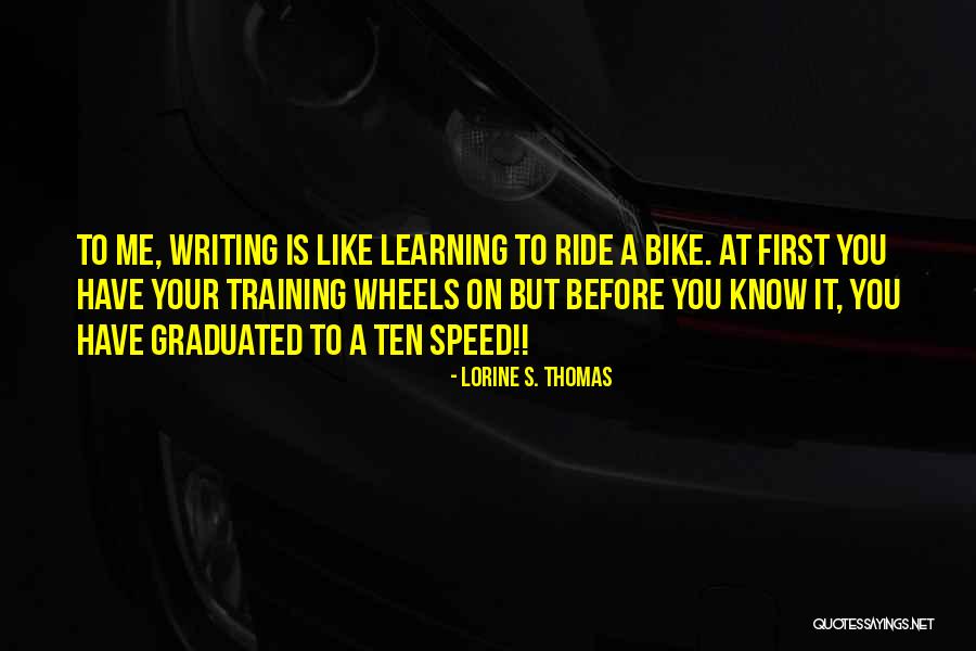 Bike Ride Quotes By Lorine S. Thomas