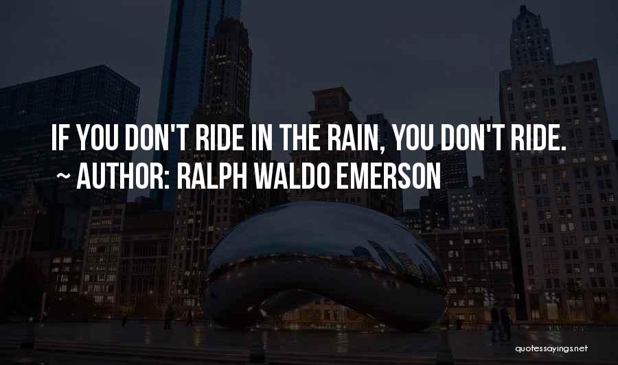 Bike Ride Quotes By Ralph Waldo Emerson