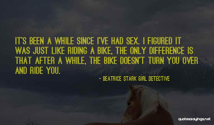 Bike Riding Love Quotes By Beatrice Stark Girl Detective Bike Riding Love Quotes By Beatrice Stark Girl Detective