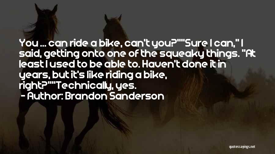 Bike Riding Quotes By Brandon Sanderson