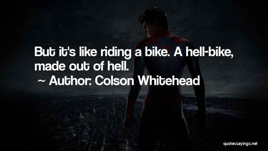 Bike Riding Quotes By Colson Whitehead