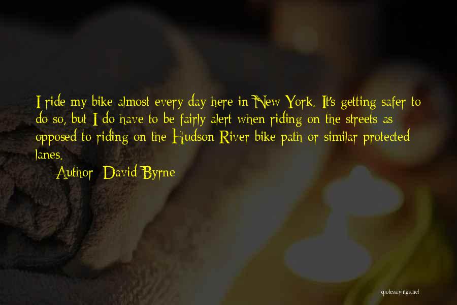 Bike Riding Quotes By David Byrne