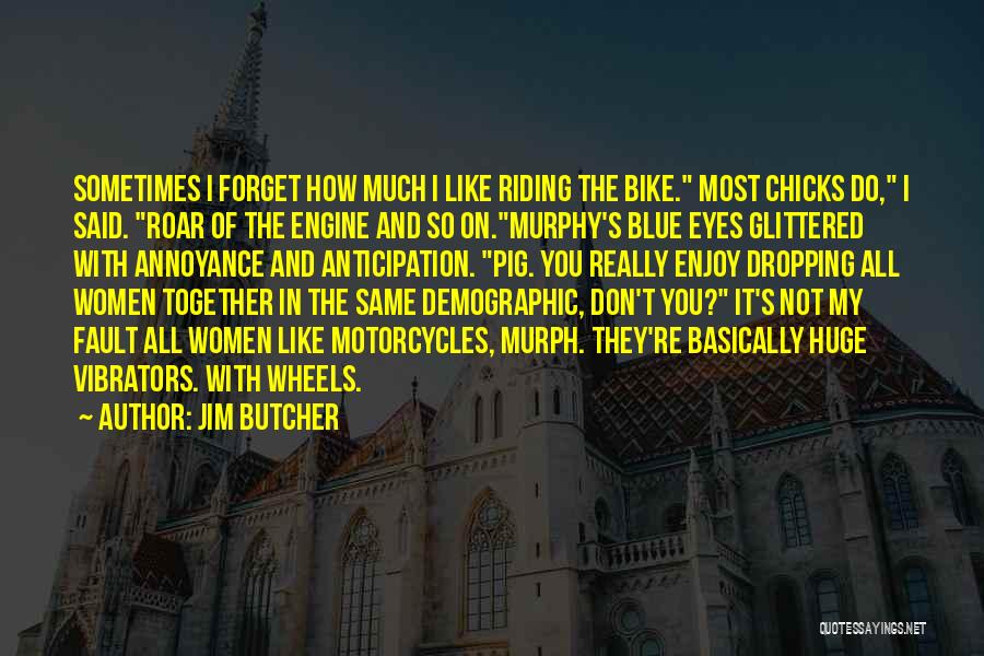 Bike Riding Quotes By Jim Butcher