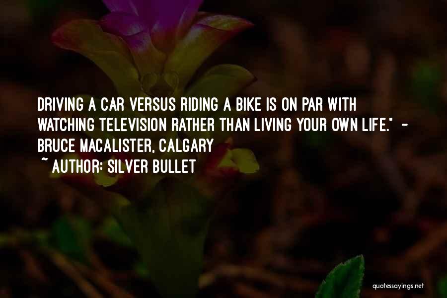 Bike Riding Quotes By Silver Bullet