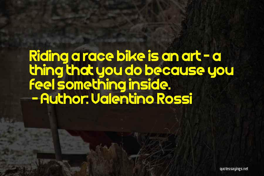 Bike Riding Quotes By Valentino Rossi